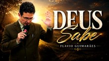 DEUS SABE | Flávio Guimarães | Louvor Oficial 2026