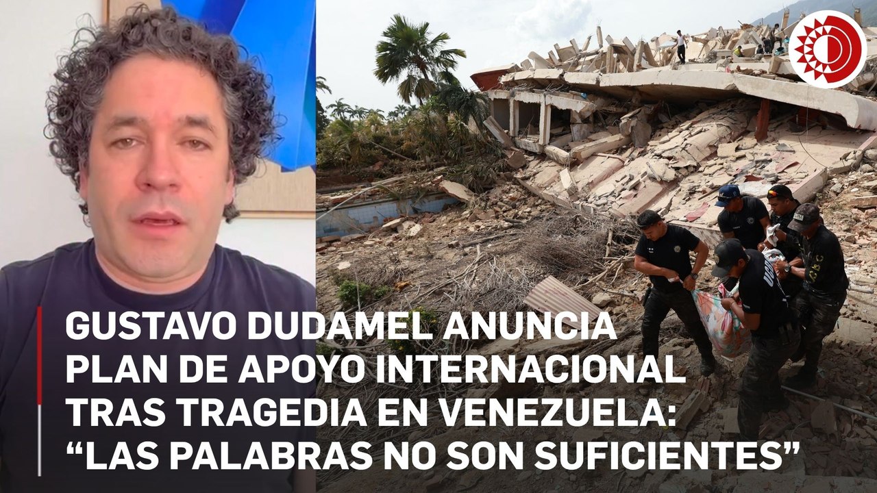 Gustavo Dudamel anuncia plan de apoyo internacional tras tragedia en Venezuela: “las palabras no son suficientes”