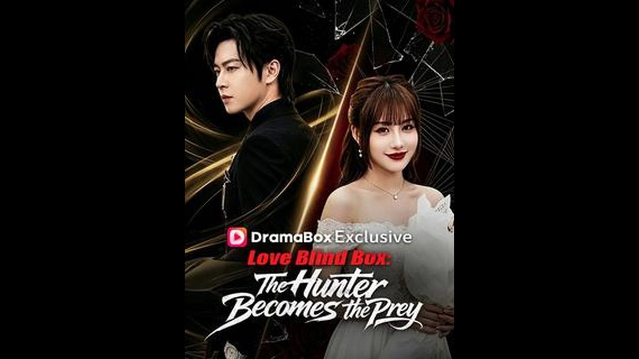 Love Blind Box Le chasseur devient le drame chinois de proie | Film Complet en Français