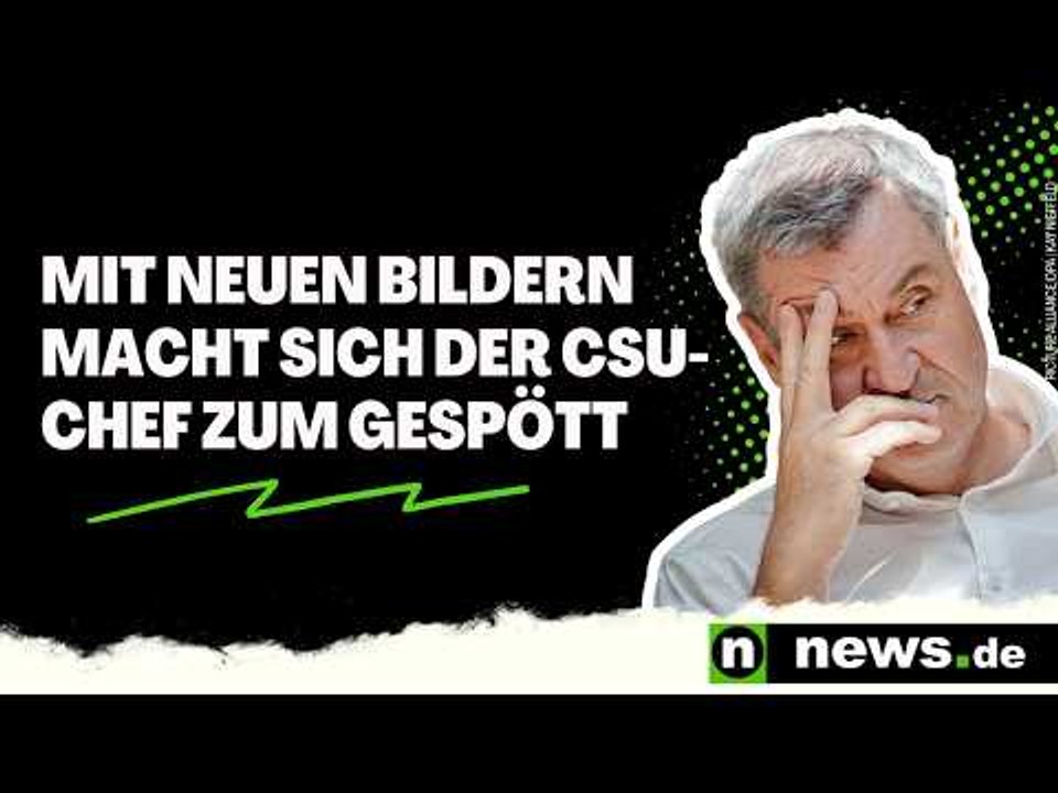 Markus Söder: 'So geht extrem lächerlich' – mit neuen Bildern macht sich der CSU-Chef zum Gespött