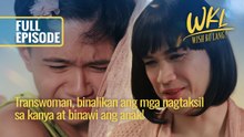 Transwoman, binalikan ang mga nagtaksil sa kanya at binawi ang anak! (Full Episode) | Wish Ko Lang