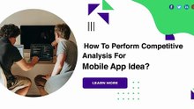 How To Perform Competitive Analysis For Mobile App Idea?