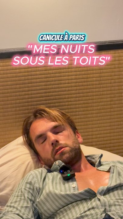 CANICULE À PARIS : « MES NUITS SOUS LES TOITS »