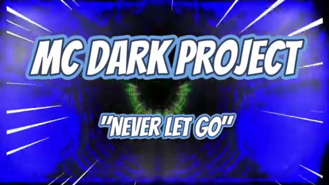 Mc DARK PROJECT - Never Let Go -HD Music Video