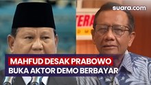 Mahfud MD Desak Presiden Prabowo Buka-bukaan Soal Aktor di Balik Demo Berbayar