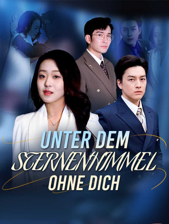 Unter dem Sternenhimmel ohne Dich | Komplette Serie | Short Drama Deutsch