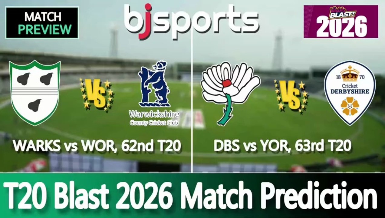 T20 Blast 2026 | Derbyshire vs Yorkshire 62nd T20 Match Preview | Leicestershire vs Nottinghamshire 64th T20 Match Preview |