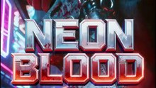 Neon Blood Trailer