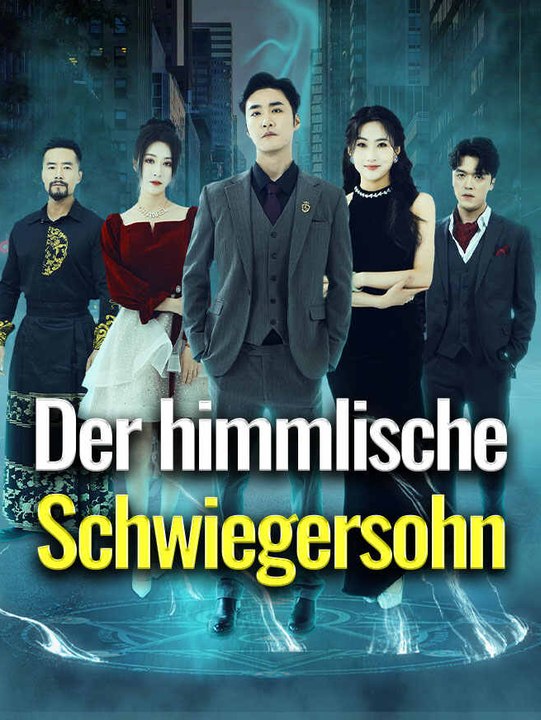 Der himmlische Schwiegersohn | Komplette Serie | Short Drama Deutsch