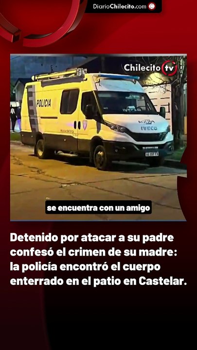 Detenido por atacar a su padre confesó el crimen de su madre: la policía encontró el cuerpo enterrado en el patio en Castelar.