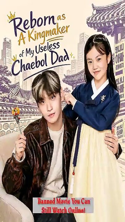 Reborn as A Kingmaker of My Useless Chaebol Dad (Chinese Drama) - Video Dailymotion HOt [Full Movie]