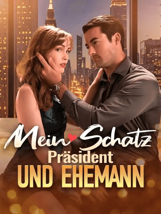 Mein Schatz, Präsident und Ehemann | Komplette Serie | Short Drama Deutsch
