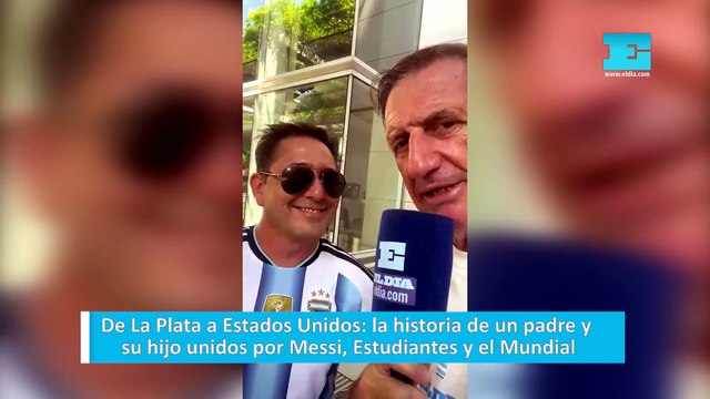 De La Plata a Estados Unidos: la historia de un padre y su hijo unidos por Messi, Estudiantes y el Mundial