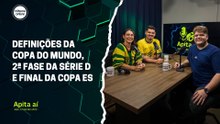 Definições da Copa do Mundo, 2ª fase da Série D e final da Copa ES | Apita Aí #59