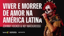 Johnny Hooker & Ney Matogrosso - Viver e morrer de amor na América Latina | Sonora Apresenta