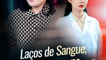 Laços de Sangue, Feridas da Alma | Série Completa | Short Drama Português