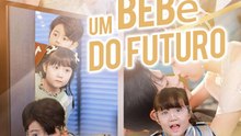 Um Bebê do Futuro  | Série Completa | Short Drama Português