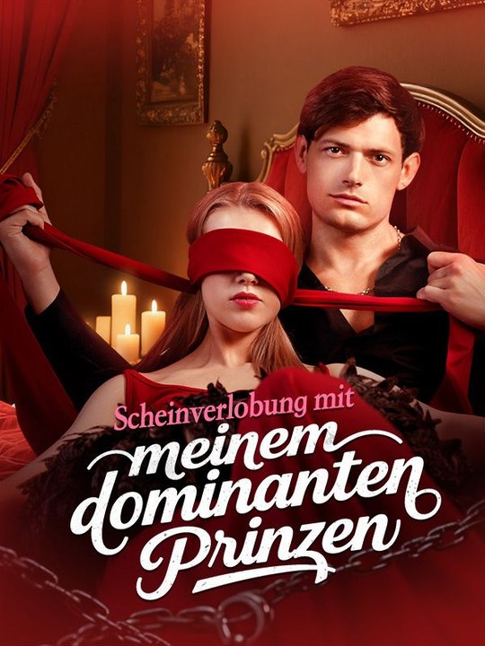 Scheinverlobung mit meinem dominanten Prinzen Ganze Folge