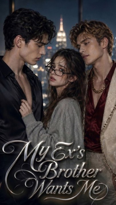 My Ex's Brother Wants Me - Full EP (ENGSUB) | Billionaire Romance