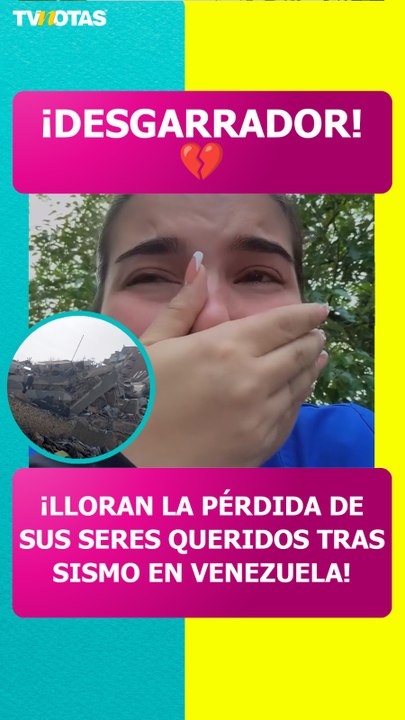 Desgarrador: mujer llora la muerte de su hijastra tras el terremoto en Venezuela y busca a otro familiar desaparecido