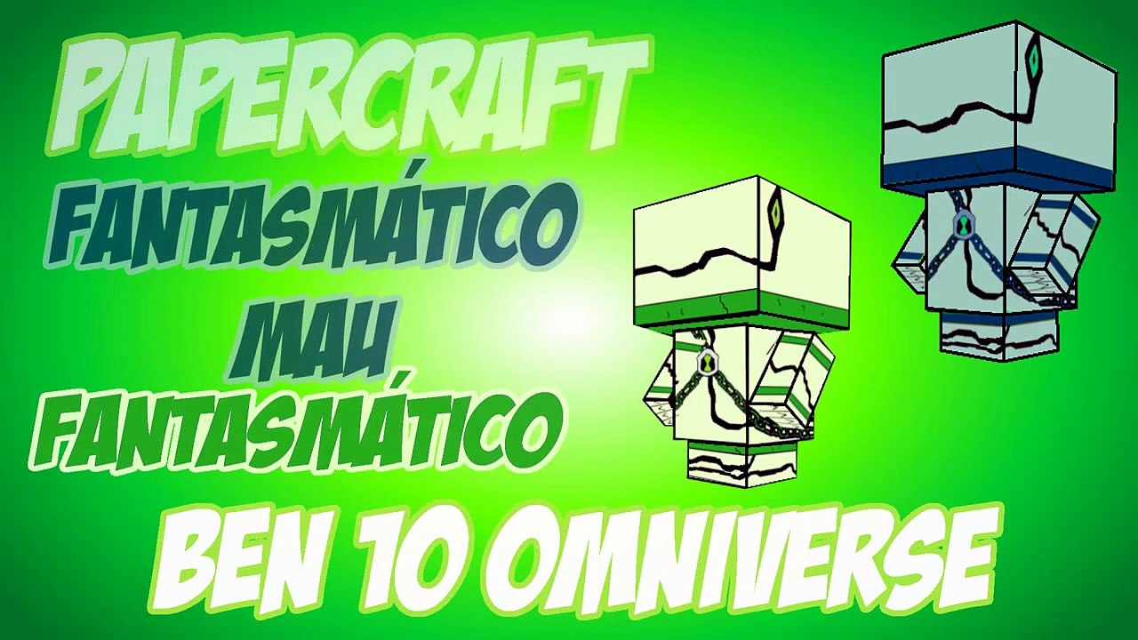 15 Tutorial- Papercraft do Fantasmático e Fantasmático do Mau - Ben 10 Omniverse