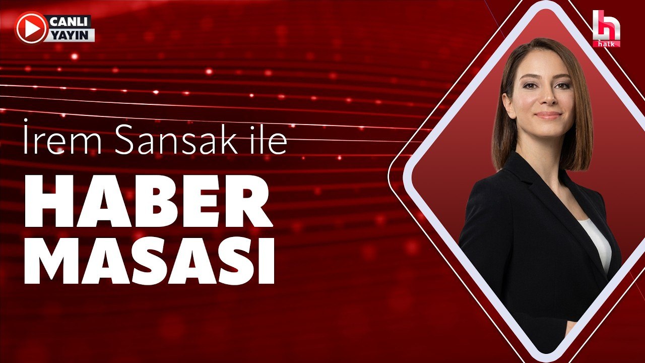 İrem Sansak ile Haber Masası (26 Haziran 2026)