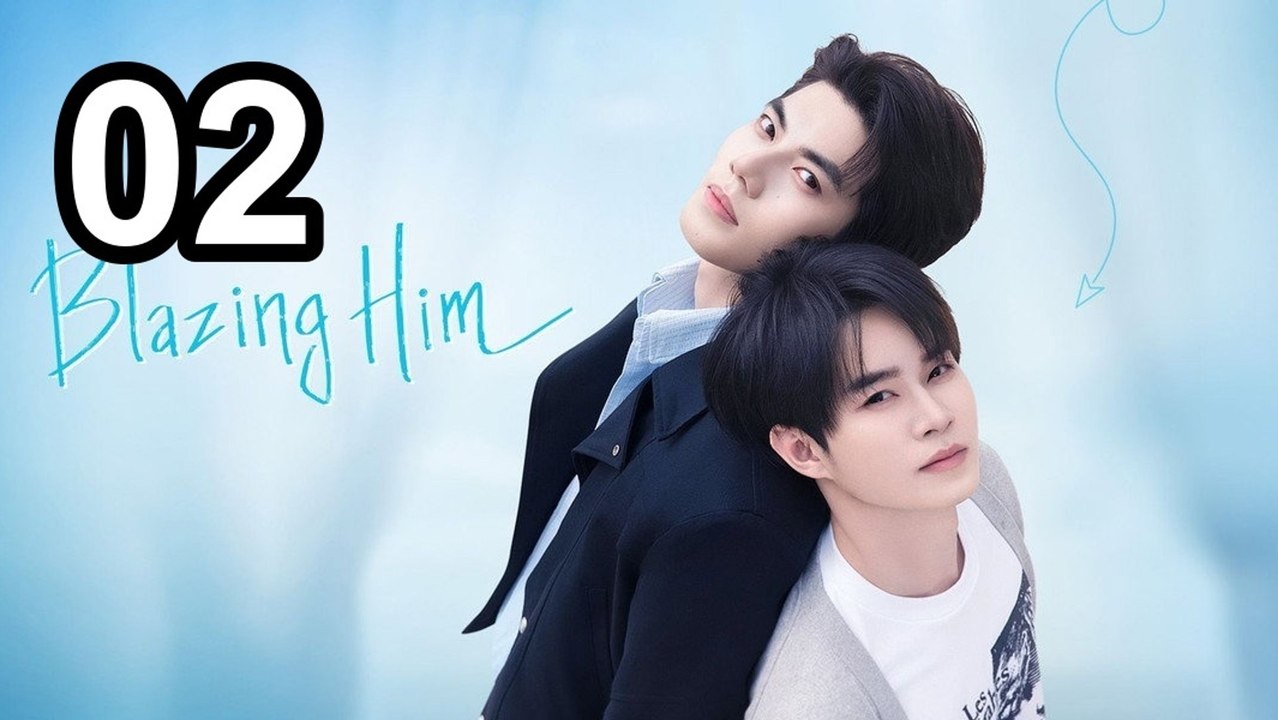 Blazing Him (2026) - Episode 2 Eng Sub | Asian Series EN SUB