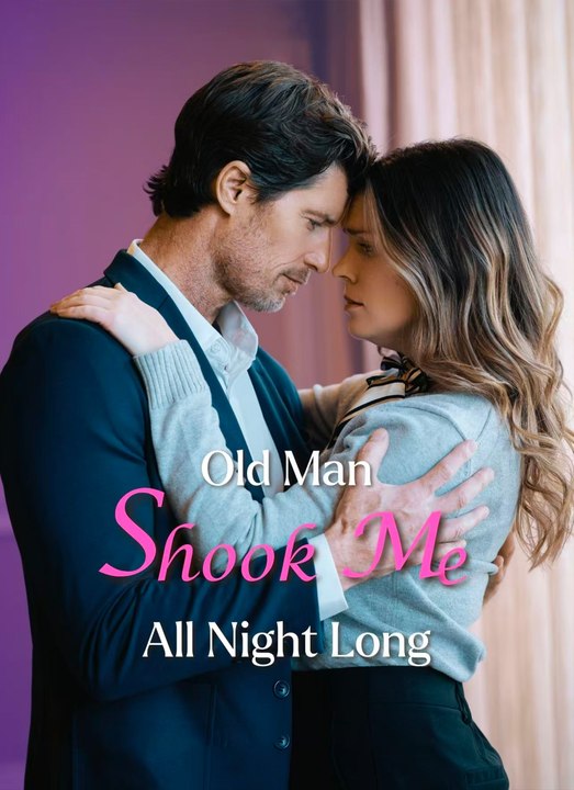 Old Man Shook Me All Night Long | Full 70 Eps SD Drama 2026
