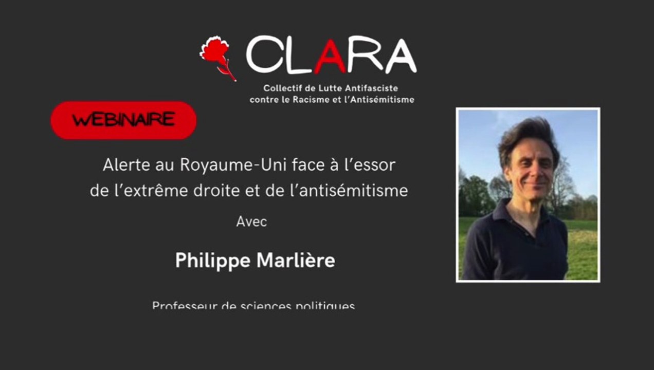 Webinaire CLARA - "Alerte au Royaume-Uni face à l’essor de l’extrême droite et de l’antisémitisme" avec Philippe Marlière