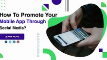 How To Promote Your Mobile App  Through Social Media