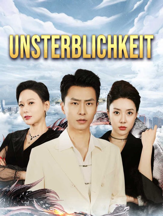 Unsterblichkeit | Komplette Serie | Short Drama Deutsch