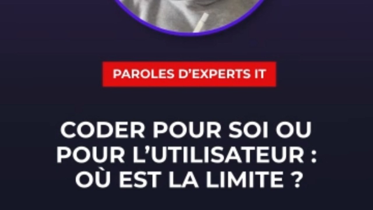 Coder pour soi ou pour l’utilisateur  où est la limite