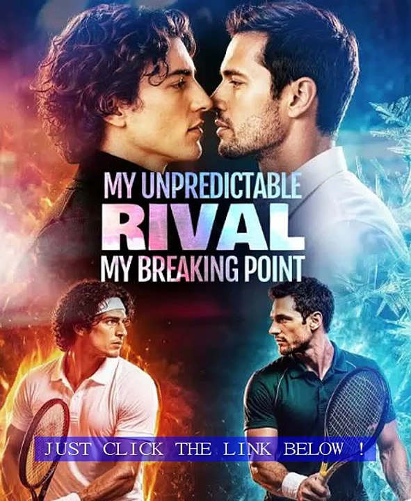 【FuLL】 My Unpredictable Rival My Breaking Point — DramaWave