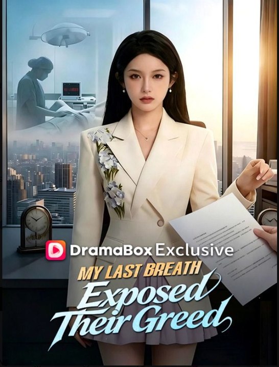 My Last Breath Exposed Their Greed- Full Drama Movie English Sub