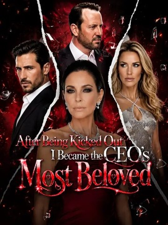After Being Kicked Out，I Became the CEO's Most Beloved Full