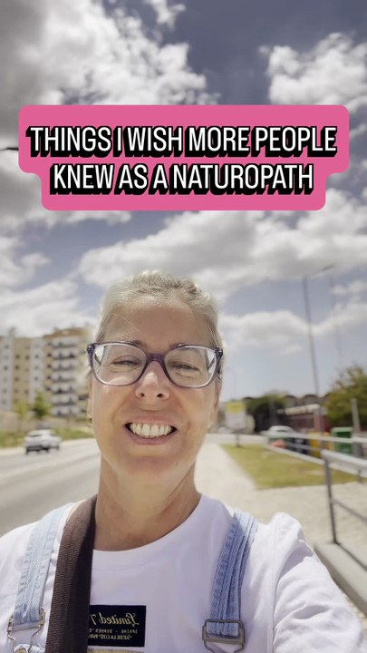 THINGS I WISH MORE PEOPLE KNEW AS A NATUROPATH