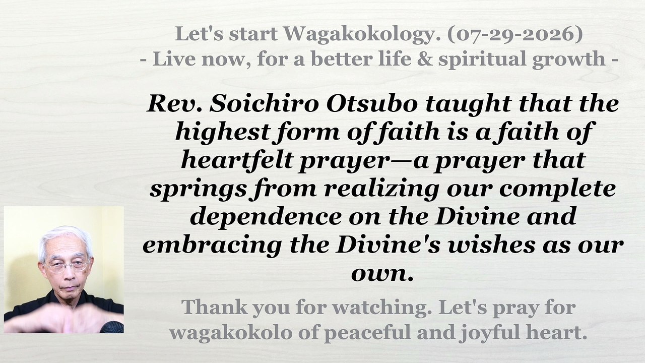 Rev. Soichiro Otsubo taught that a faith of heartfelt prayer is the highest form of faith. 7-29-2026