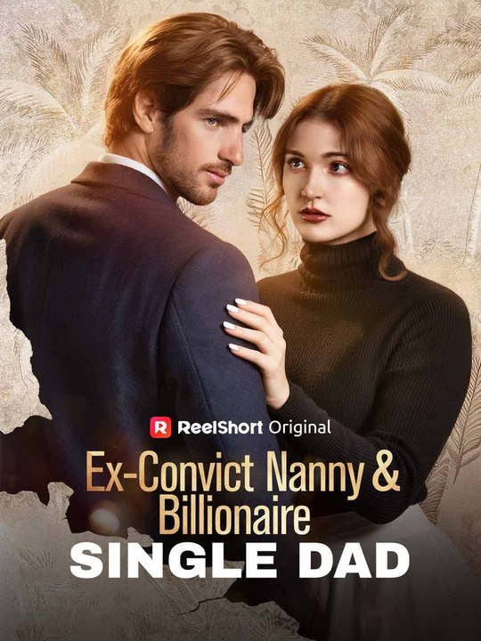 Ex-Convict Nanny and Billionaire Single Dad Full Movie