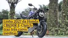 Linha 2027 da Honda CB650R E-Clutch traz três cores inéditas para a naked