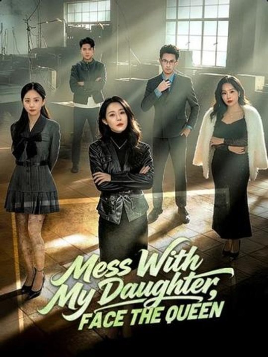 Mess With My Daughter Face the Queen- Full Drama Movie English Sub