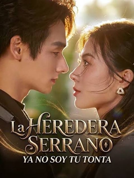 ESP La Heredera Serrano- Ya No Soy Tu Tonta Eps SD Drama 💎PLATINUM.FILMS
