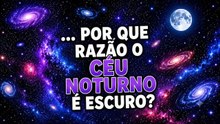 A miúda de ciências explica... | ... por que razão o céu noturno é escuro?