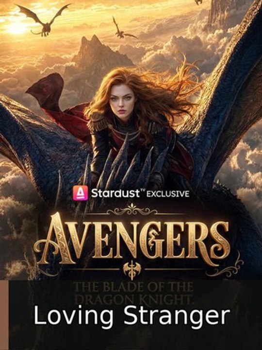 Avengers: The Blade of the Dragon Knight #englishsub #fullepisode🔥🍿🔥 | Loving Stranger