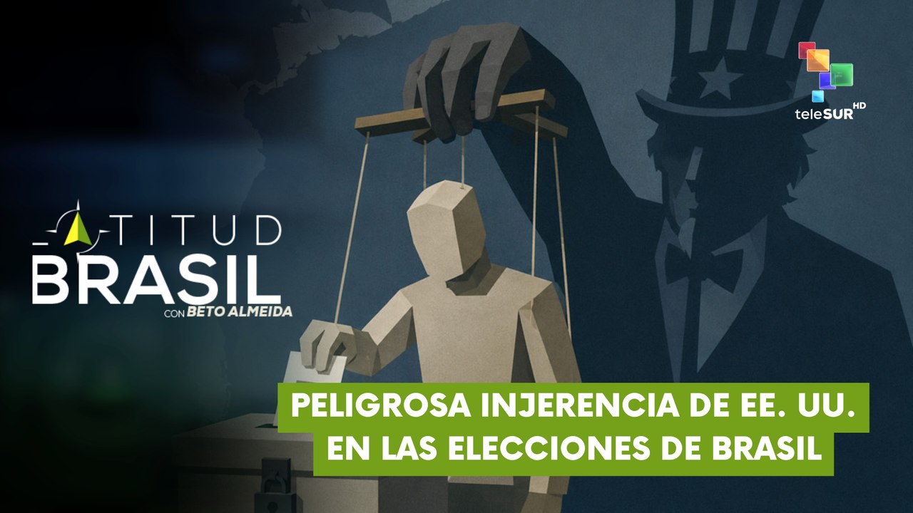 Latitud Brasil con Beto Almeida | Osvaldo Maneschy | Peligrosa injerencia de EE. UU. en elecciones de Brasil