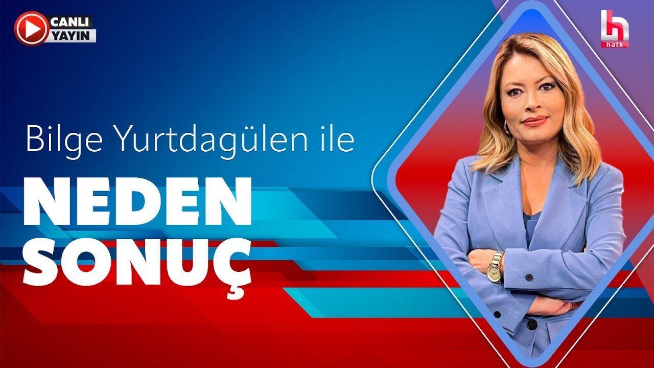 Bilge Yurtdagülen ile Neden Sonuç (30 Temmuz 2026)