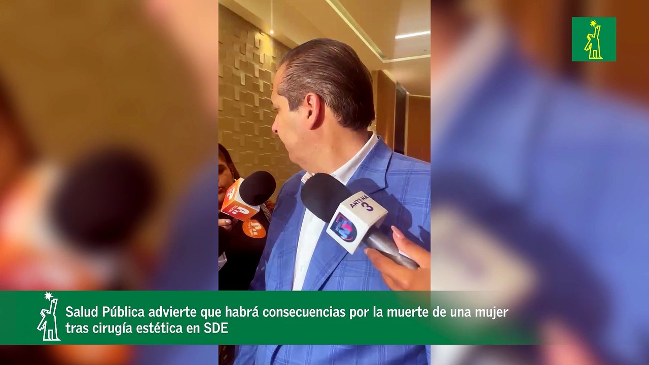 Salud Pública advierte que habrá consecuencias por la muerte de una mujer tras cirugía estética en SDE