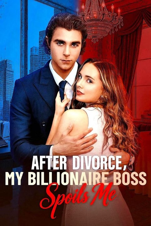 After Divorce, My Billionaire Boss Spoils Me - Full HD