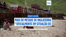 Reino Unido: mais de metade de Inglaterra oficialmente em situação de seca, diz Agência do Ambiente