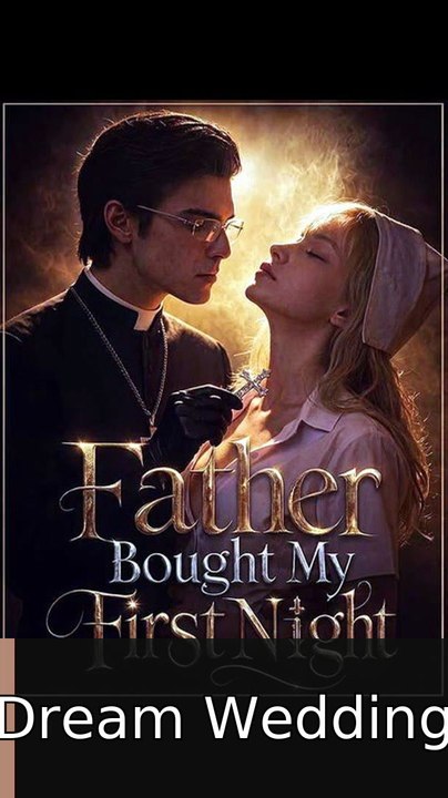 Father Bought My First Night Dream Wedding