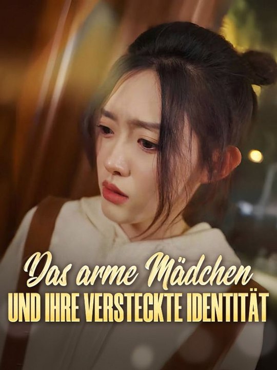 Das arme Mädchen und ihre versteckte Identität Ganze Folge